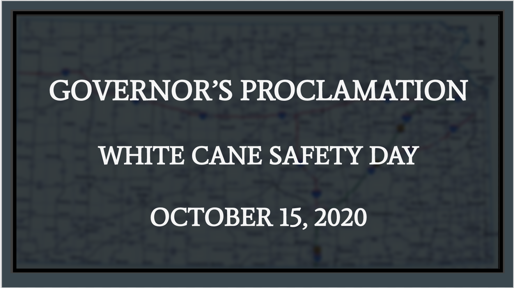 Governor's Proclamation White Cane Safety Day, October 15, 2020 typed over a faded map of kansas